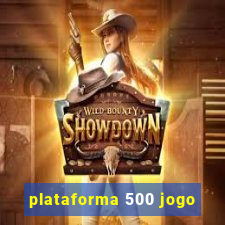 plataforma 500 jogo