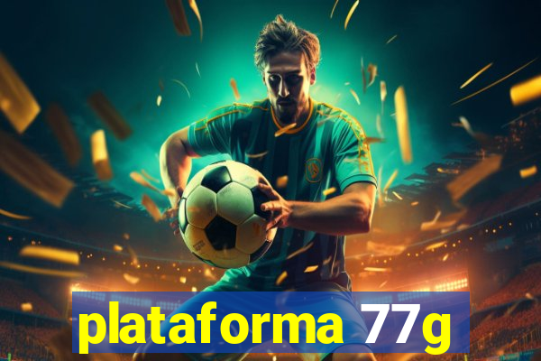 plataforma 77g