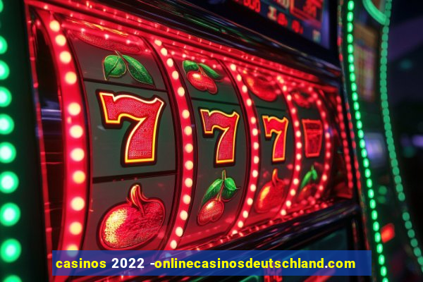 casinos 2022 -onlinecasinosdeutschland.com