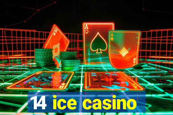 14 ice casino