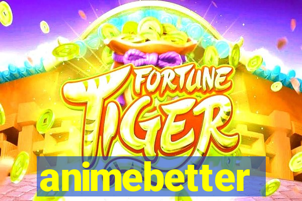 animebetter