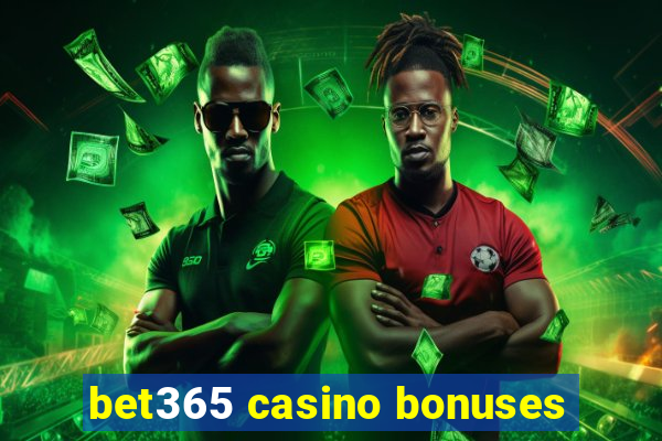 bet365 casino bonuses