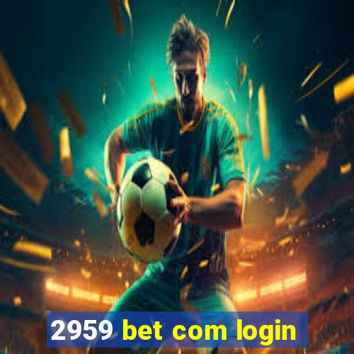 2959 bet com login