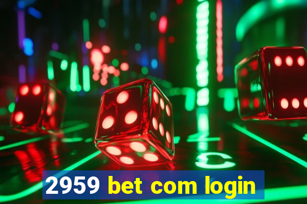 2959 bet com login