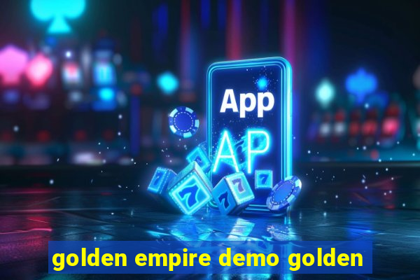 golden empire demo golden