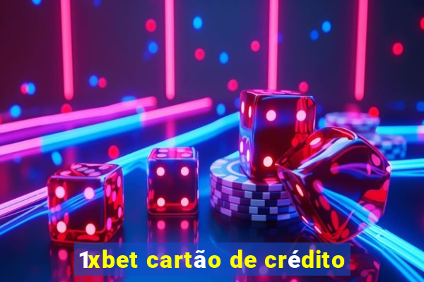 1xbet cartão de crédito