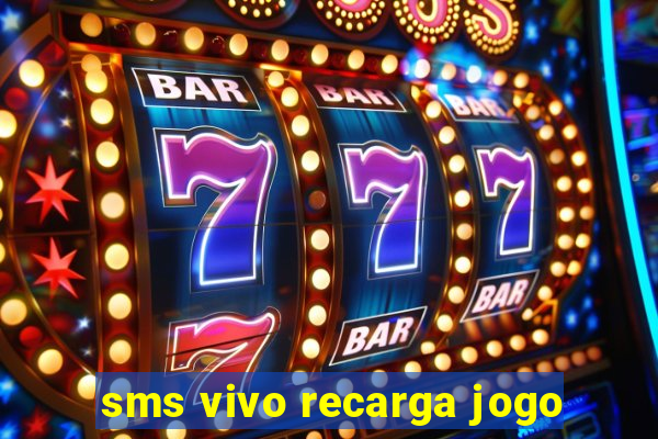 sms vivo recarga jogo