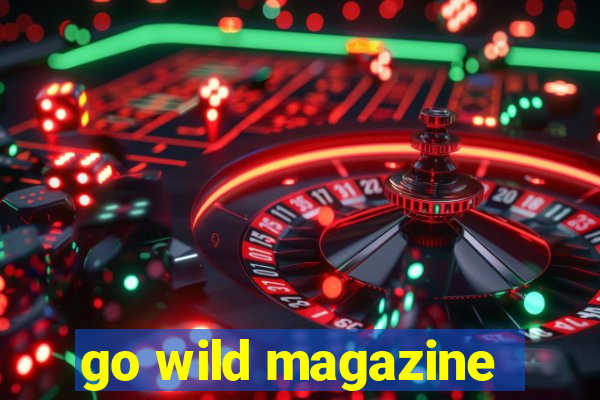 go wild magazine