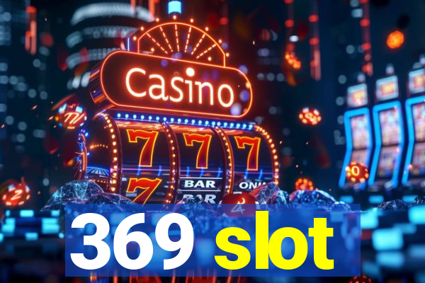 369 slot