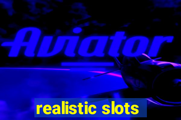 realistic slots