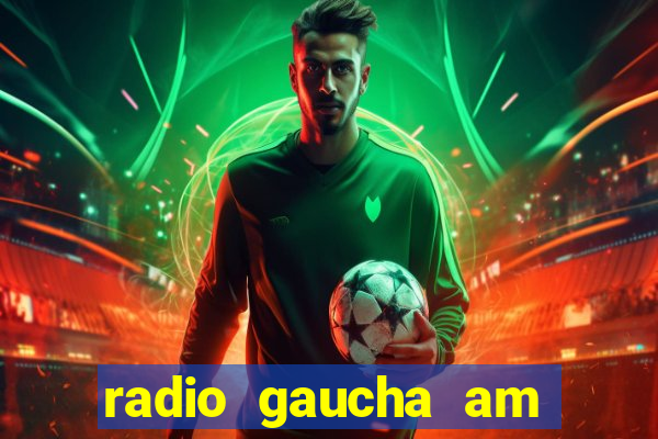 radio gaucha am 600 porto alegre rs