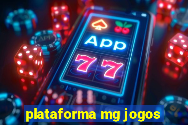 plataforma mg jogos