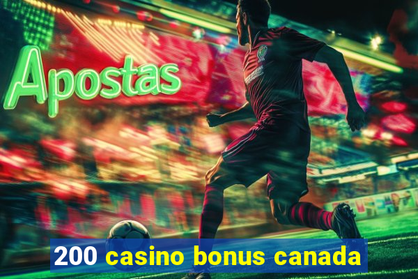 200 casino bonus canada