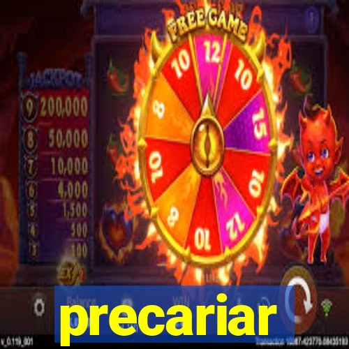 precariar