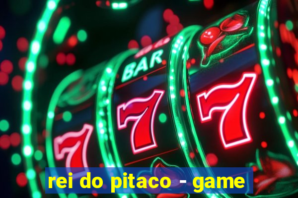 rei do pitaco - game