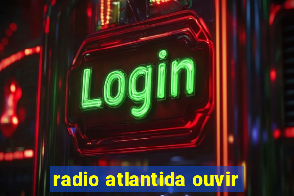 radio atlantida ouvir