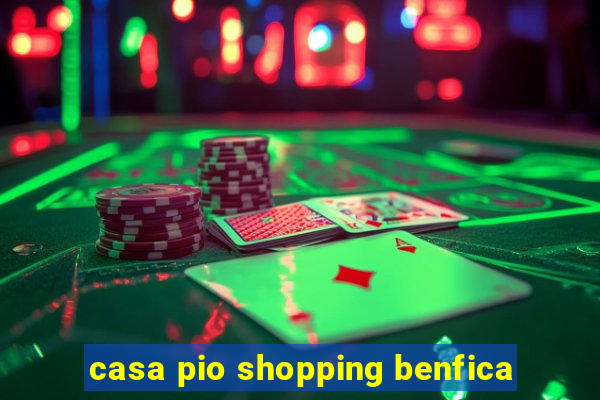 casa pio shopping benfica