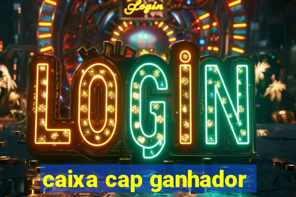 caixa cap ganhador