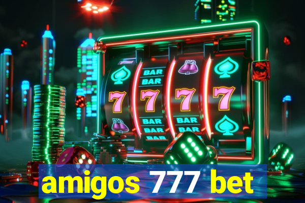 amigos 777 bet