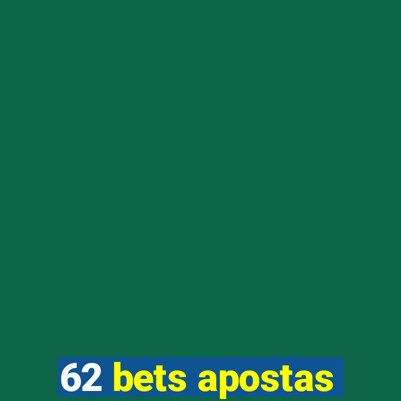 62 bets apostas