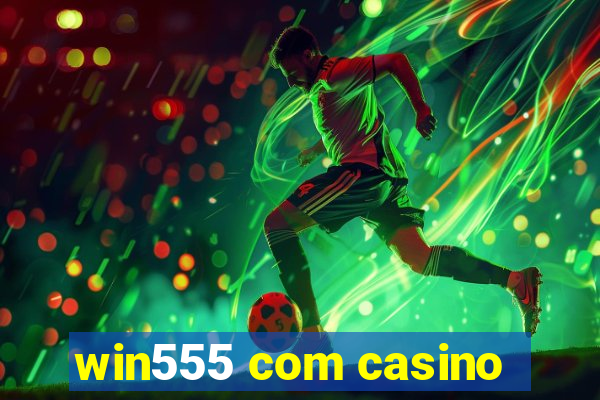 win555 com casino