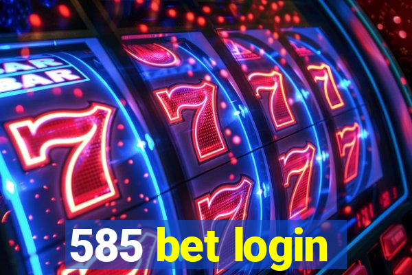 585 bet login