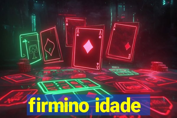 firmino idade