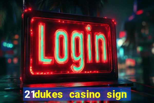 21dukes casino sign up bonus