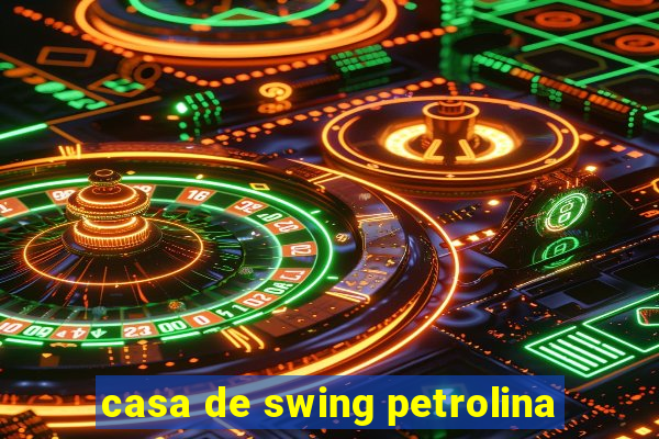 casa de swing petrolina