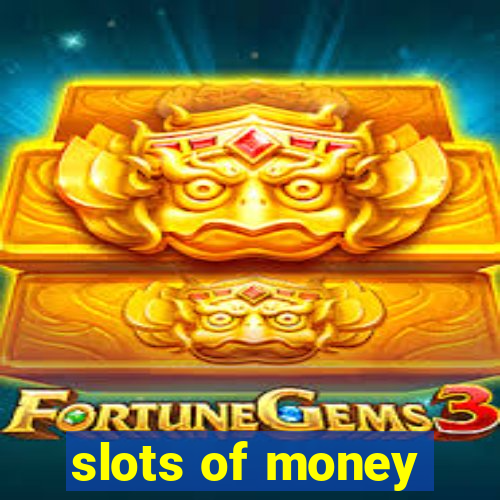 slots of money