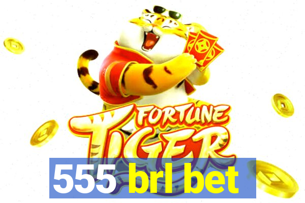 555 brl bet