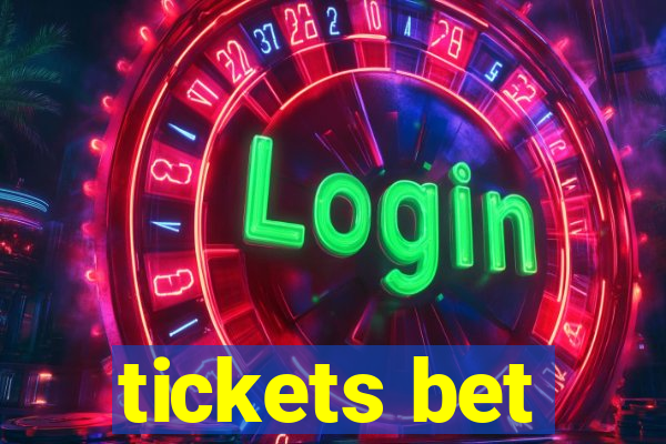 tickets bet