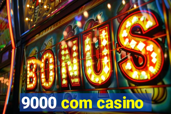 9000 com casino