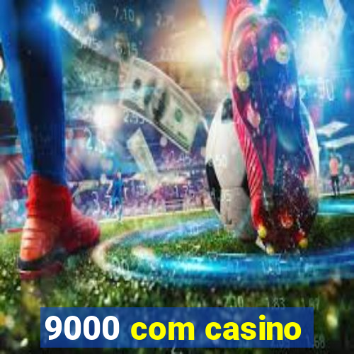 9000 com casino