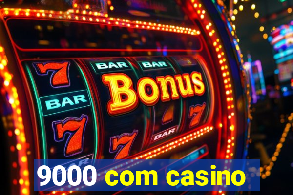 9000 com casino