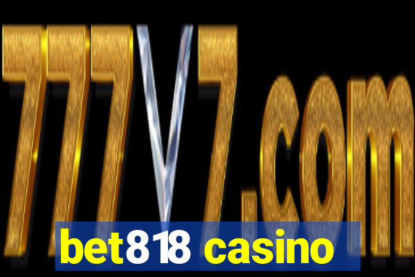 bet818 casino