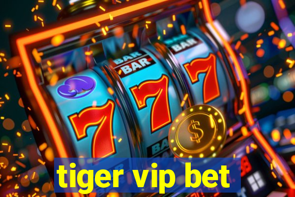 tiger vip bet