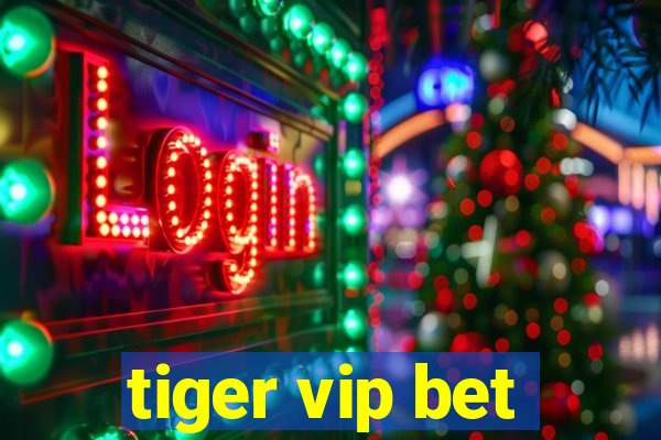 tiger vip bet