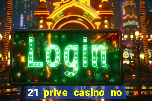 21 prive casino no deposit bonus code