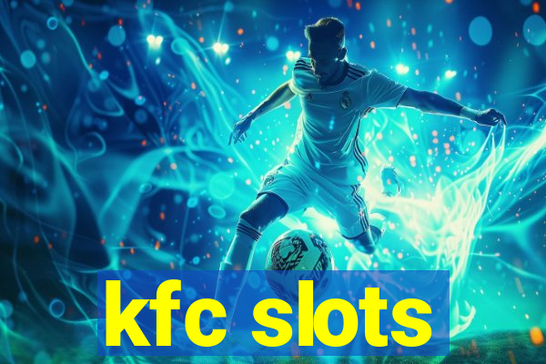 kfc slots