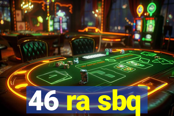 46 ra sbq