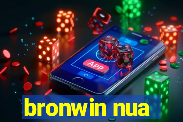 bronwin nua