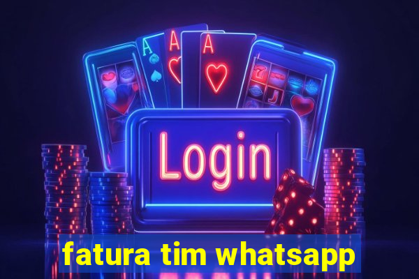 fatura tim whatsapp