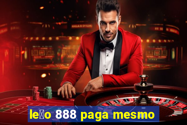 le茫o 888 paga mesmo