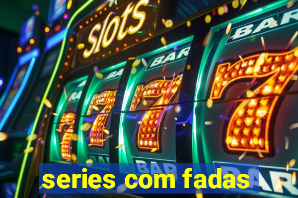 series com fadas