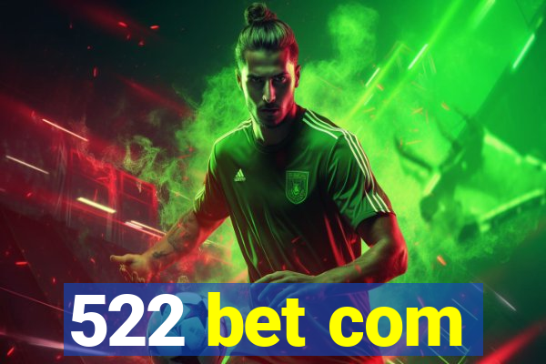 522 bet com