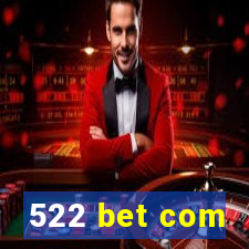 522 bet com