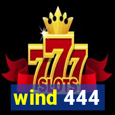 wind 444