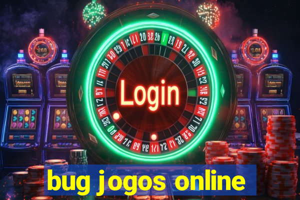 bug jogos online