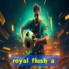 royal flush a maior jogada do poker